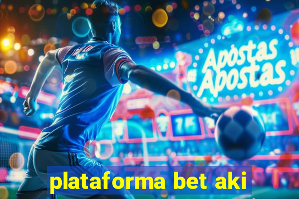 plataforma bet aki